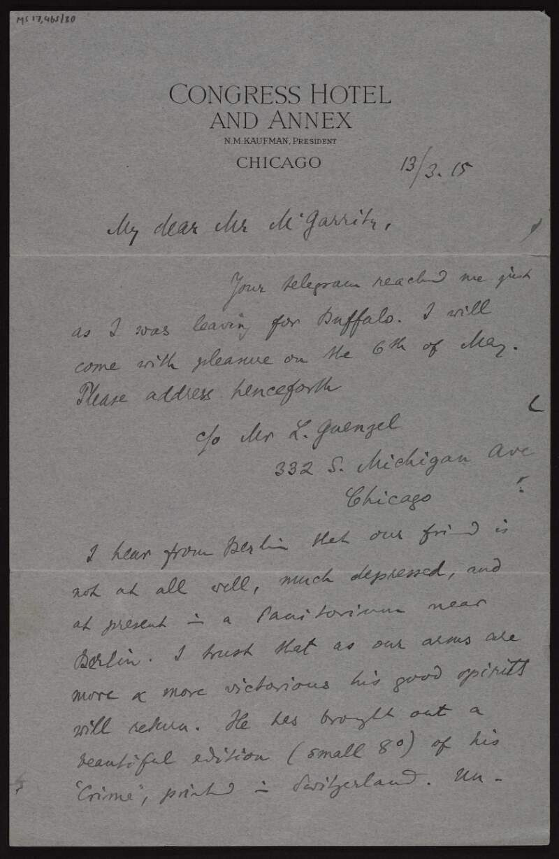 Letter from Kuno Meyer to Joseph McGarrity, discussing how "our friend" [Roger Casement] is depressed in Berlin though he will cheer up when German armies are more successful, and in the meantime he has published a "beautiful edition" of his 'Crime' in Switzerland although Kuno Meyer cannot get a copy in the US, and asks if Joseph McGarrity saw an article on Roger Casement in 'The Vital Issue',
