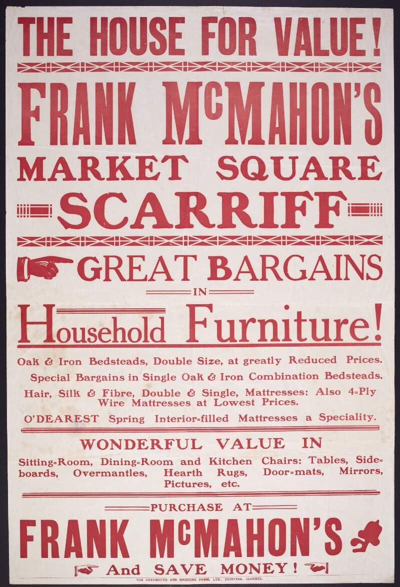 The house for value! Frank McMahon's Market Square, Scarriff [Co. Clare]. Great bargains household furniture! oak & iron bedsteads, double size, at greatly reduced prices....