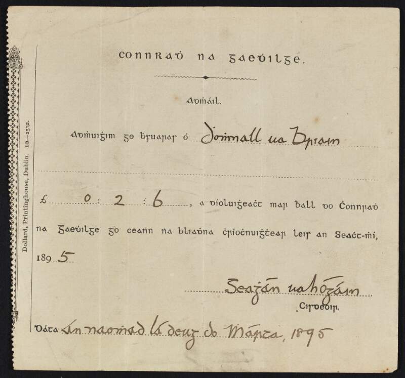 Acknowledgement from the Gaelic League, signed by Seaghán Ua hÓgáin, treasurer, to Domhnall Ua Briain [Daniel O'Brien] for the payment of £0-2-6 for his membership fee until the seventh month of 1895,