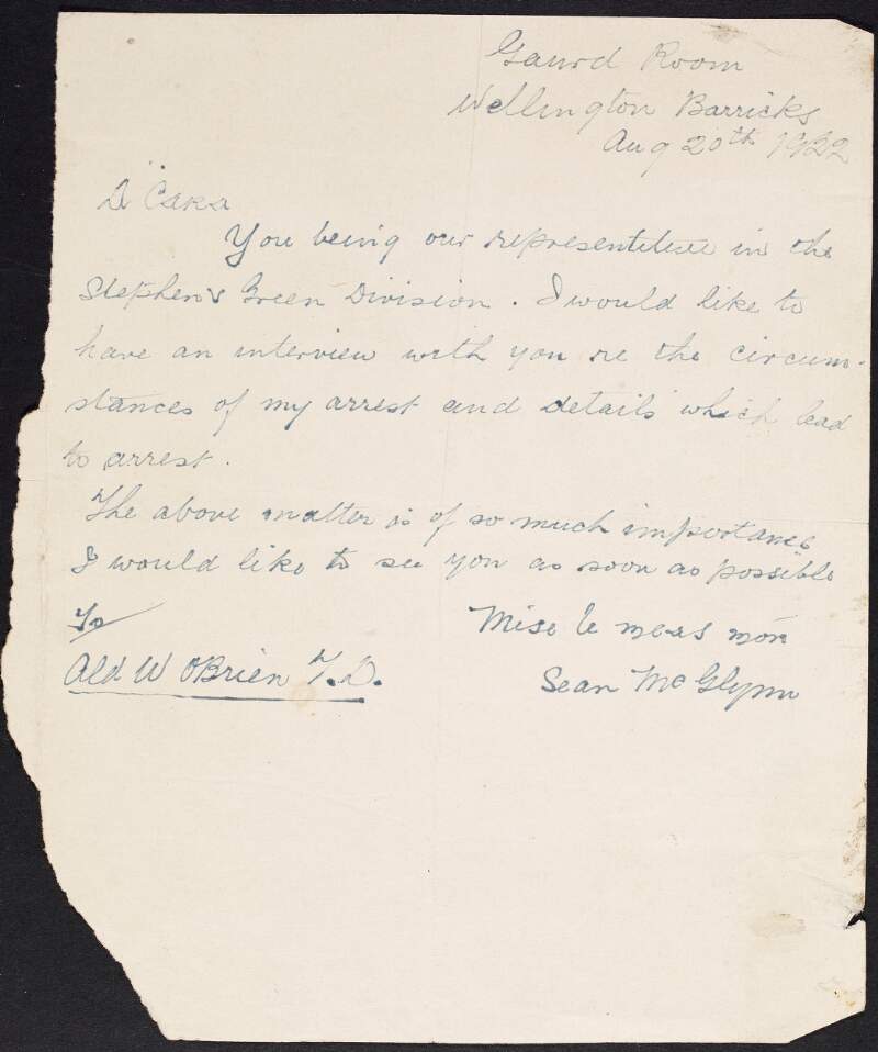 Letter from Sean McGlynn to William O'Brien, T.D. for South Dublin, requesting to meet with him to discuss the circumstances of his arrest and details which lead to his arrest,