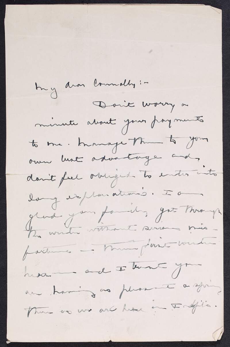 Letter form Hugh R. Richards, Indianapolis, to James Connolly, informing him not to worry about payments owed, and asking after Connolly and his family,