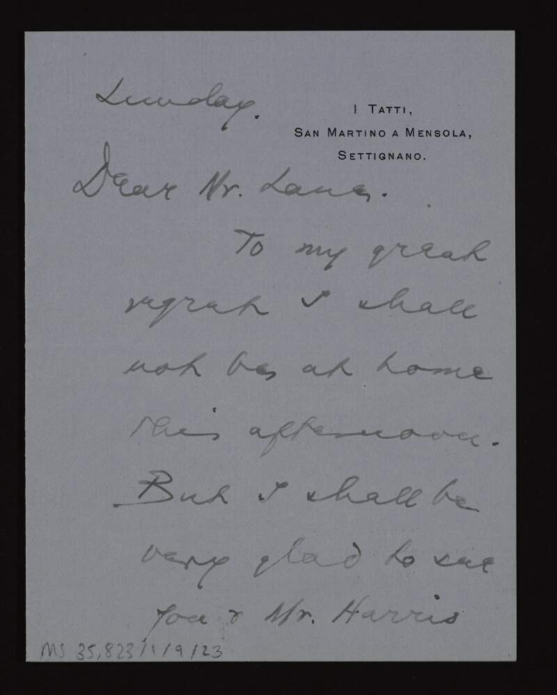 Letter from Bernard Berenson to Hugh Lane regretting that he cannot see him that afternoon but will be glad if Lane can come the following day at 5 o'clock,