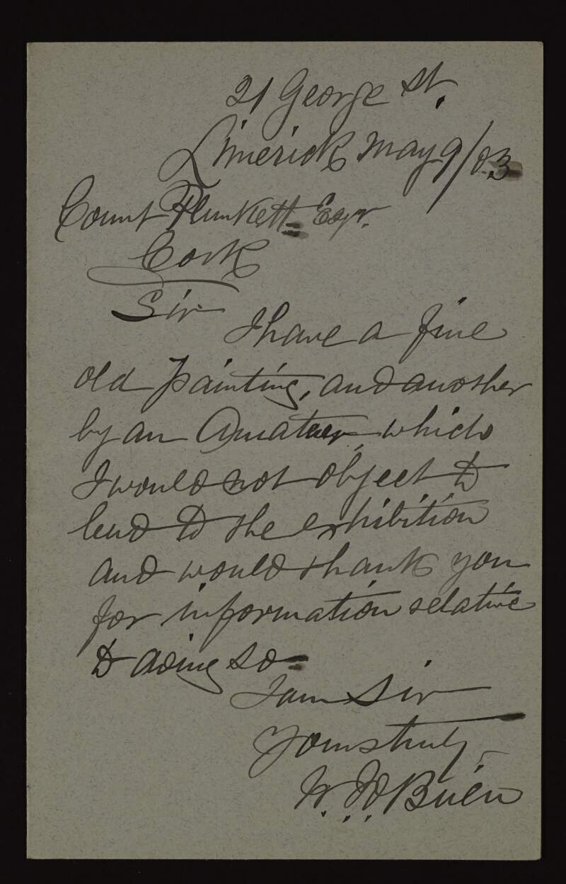 Letter from W. J. O'Brien to George Noble Plunkett, Count Plunkett, informing him that he has two paintings which he he might lend to the Cork Exhibition,