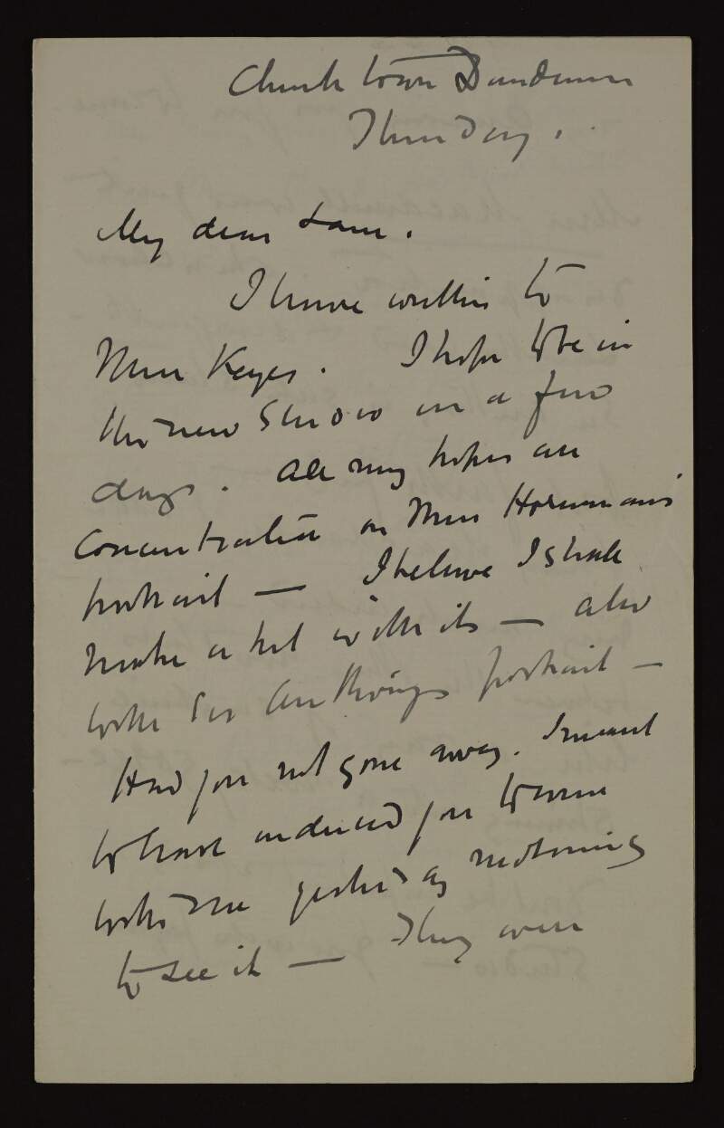 Letter from John Butler Yeats to Hugh Lane about writing to "Mrs Keyes" who he wants in the new show, and who is a "dutiful subject",