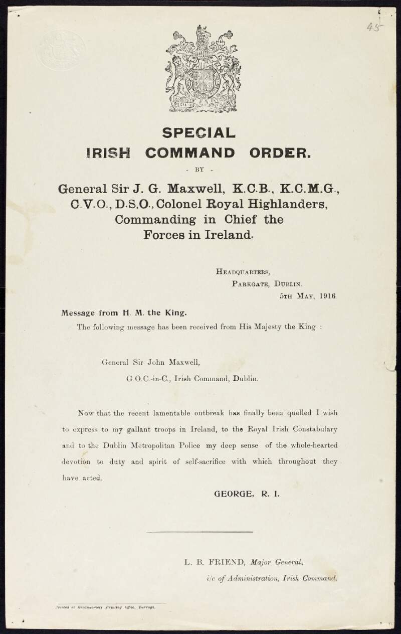 Special Irish Command Order issued by General J. G. Maxwell, Commanding-in-Chief, the Forces in Ireland, passing on a message from King George V thanking the troops in Ireland, the Royal Irish Constabulary and the Dublin Metropolitan Police, for quelling "the lamentable outbreak" in Ireland,