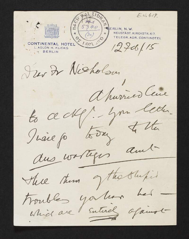 Letter from Roger Casement to Rev. John T. Nicholson regarding difficulties that Nicholson has been encountering in relation to prisoners of war at Limburg which Casement will try to rectify,