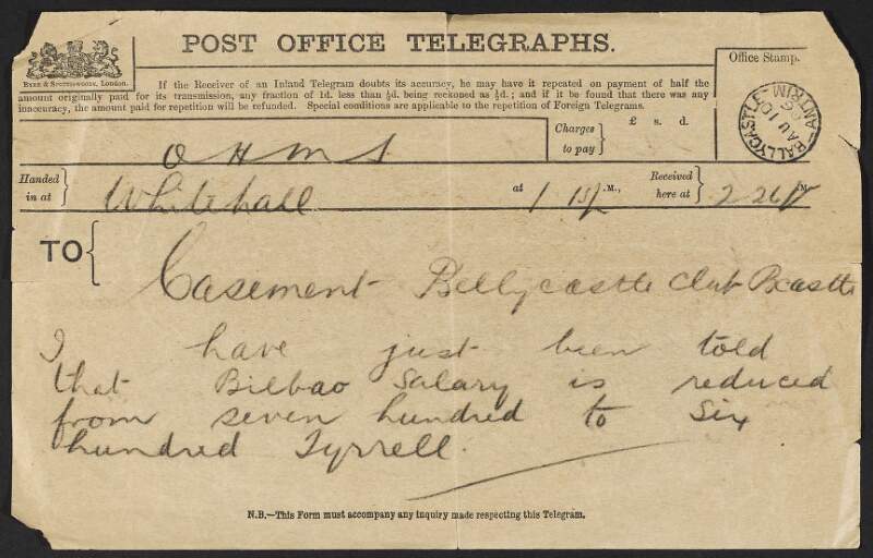 Telegram from William Tyrrell to Roger Casement informing him of the reduced salary for the Consular position in Bilbao,