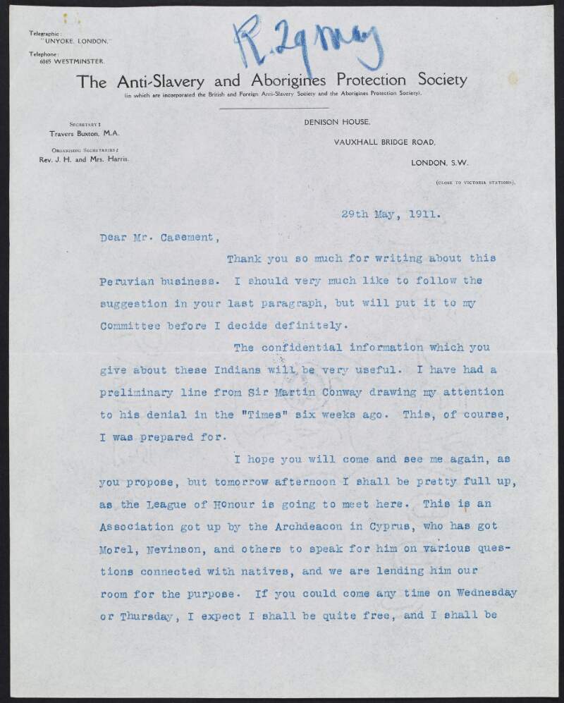 Letter from Travers Buxton of the Anti-Slavery and Aborigines' Protection Society to Roger Casement informing him the "League of Honour" is meeting at their headquarters and also that the confidential information her gave him regarding the Indians will be very useful,