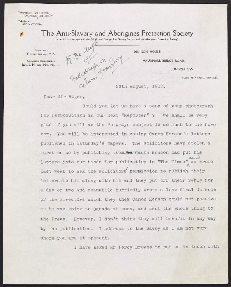 Letter from Travers Buxton of the Anti-Slavery and Aborigines' Protection Society to Roger Casement regarding the publication of "Canon Henson's" letters by the 'Times' prior to their own publication, and also informing him they have requested the Franciscan priests keep in touch while in the Putumayo,