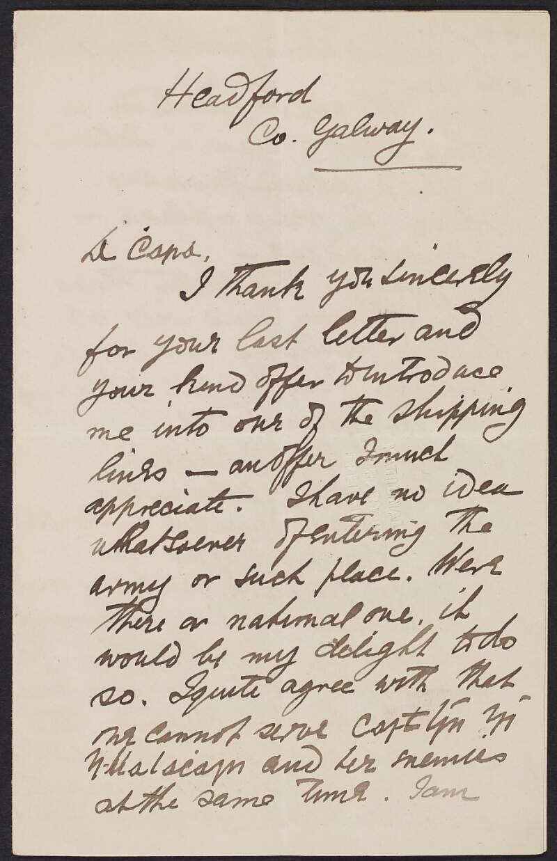 Letter from Seamus O'Barra to Roger Casement discussing sectors he could work in as a doctor, a possible job in Gort Co. Galway or travelling on a ship, and informing him he will definitely spend his life in Ireland,