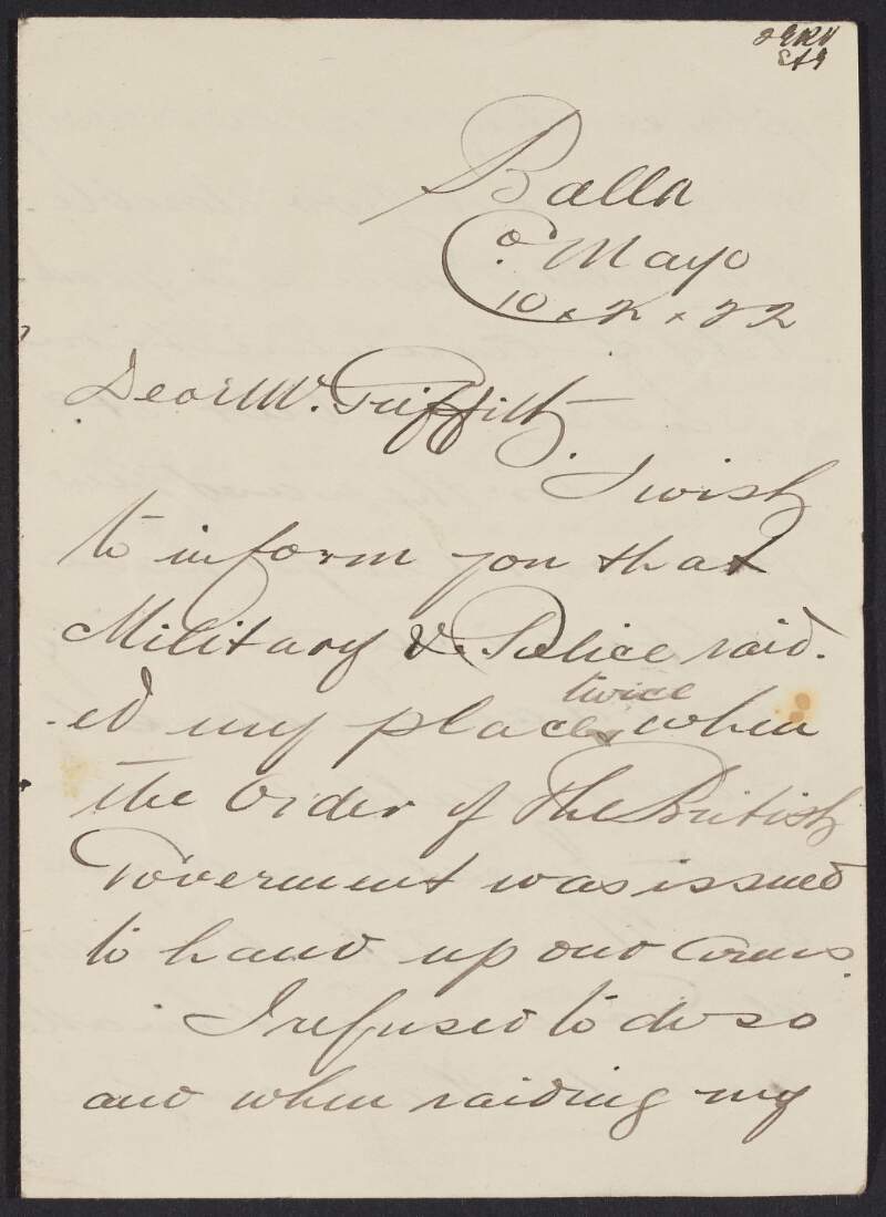 Letter from James R. Nally, Balla, Co. Mayo, to Arthur Griffith regarding raids by the military and police on his property,