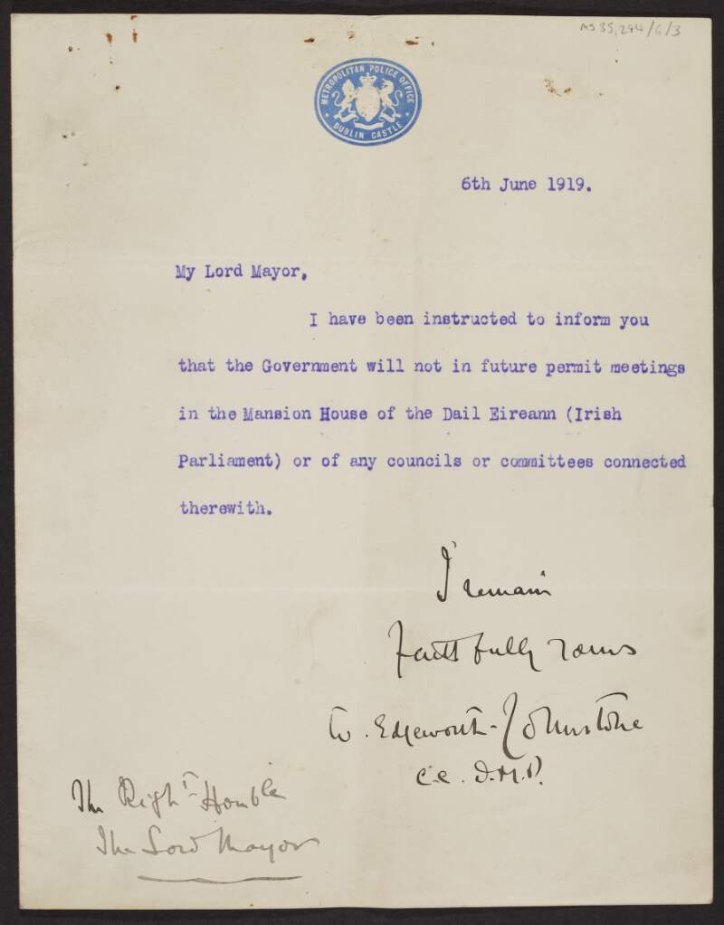 Letter from Walter Edgeworth-Johnstone, Chief Commissioner of the Dublin Metropolitan Police, informing O'Neill that future meetings of Dáil Éireann in the Mansion House will not be permitted,