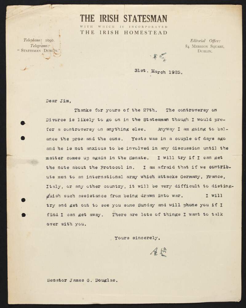 Copy letter from George William Russell on 'Irish Statesman' letter headed paper to James Green Douglas regarding divorce bills and the proposal of an international army,