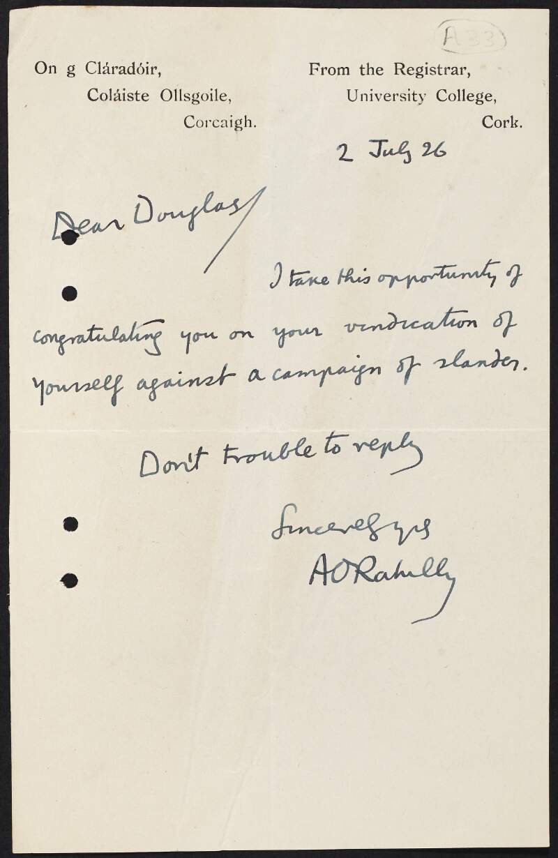 Letter from Alfred O'Rahilly, Registrar, University College, Cork, to James Green Douglas to congratulate him on vindicating himself against a campaign of slanders,