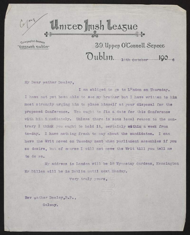 Copy letter from John Redmond, to Father Dooley, Galway, Ireland, advising Dooley that he has instructed his brother [Willie Redmond], to place himself at Dooley's disposal for the proposed conference,