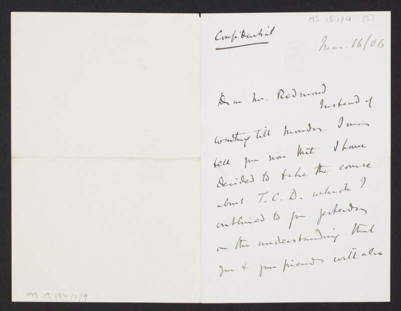 Letter from James Bryce, Chief Secretary for Ireland, Irish Office, London, to John Redmond, on his intention to "take the course about T. C. D. (Trinity College Dublin) which [Bryce] outlined to [Redmond] yesterday",