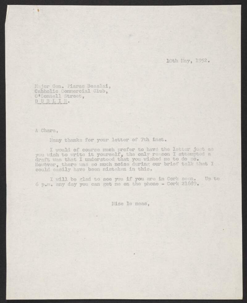 Typescript letter from Florence O'Donoghue to Piaras Béaslaí, Catholic Commercial Club, O'Connell Street, Dublin, agreeing that a letter would be much preferable to the draft he proposed,