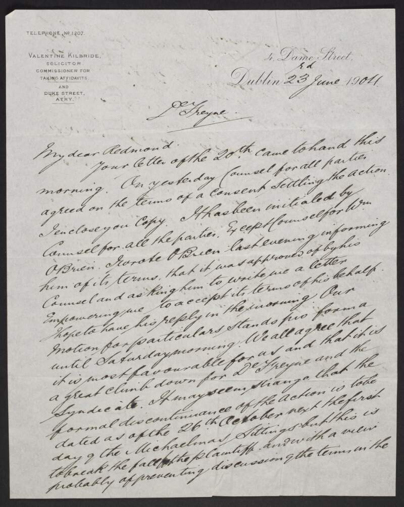 Letter from Valentine Kilbride, 4 Dame Street, Dublin, to John Redmond, advising redmond that counsels for all parties in the De Freyne case have agreed on the terms of a settlement,