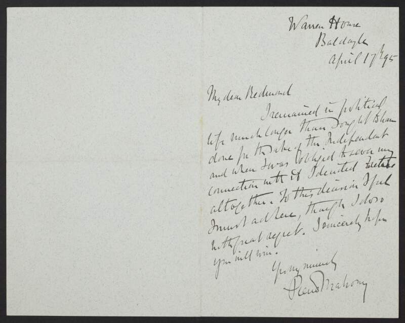 Letter from Pierce O'Mahony, Warren House, Baldoyle, Dublin, to John Redmond, stating that he remained in political life longer than intended for the sake of the 'Independent',
