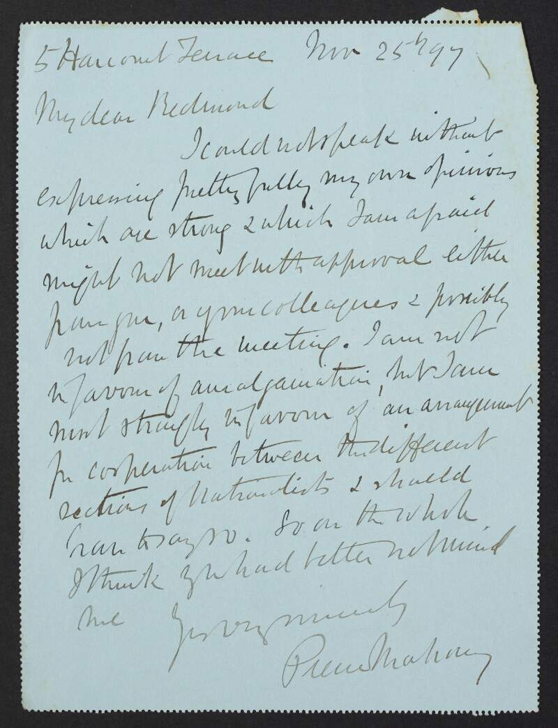 Letter from Pierce O'Mahony, Warren House, Baldoyle, Dublin, to John Redmond, asserting that he is not in favour of any kind of amalgamation of Irish nationalists but does approve of cooperation,