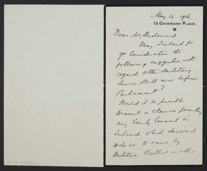 Letter from Geoffrey Henry Browne, London, to John Redmond, suggesting that a clause permitting County Councils to raise a militia ballot be inserted into the Military Service bill,