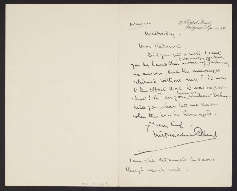 Letter from Wilfrid Scawen Blunt, Chapel Street, Belgrave Square, London, to John Redmond,asking if he received a note from him,